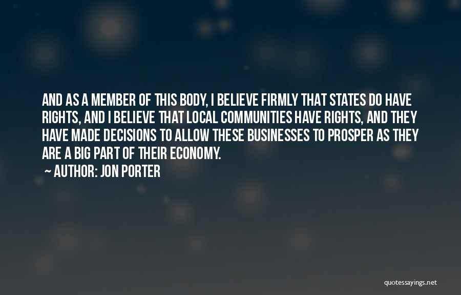 Jon Porter Quotes: And As A Member Of This Body, I Believe Firmly That States Do Have Rights, And I Believe That Local