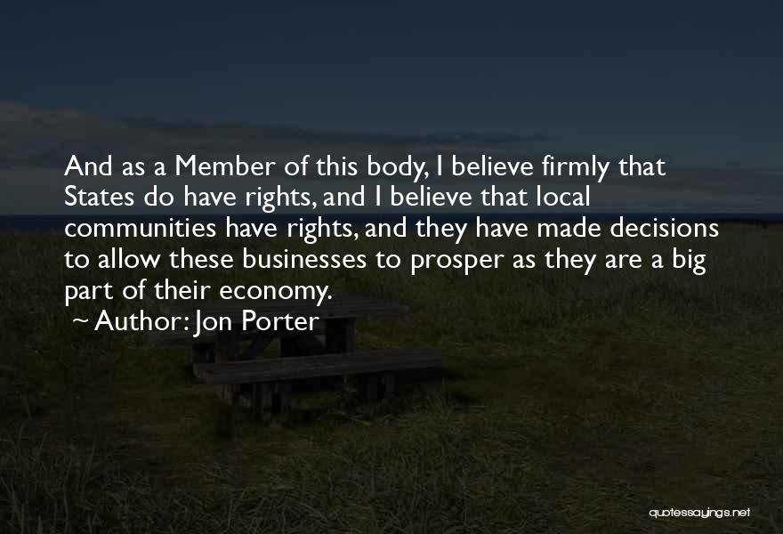 Jon Porter Quotes: And As A Member Of This Body, I Believe Firmly That States Do Have Rights, And I Believe That Local