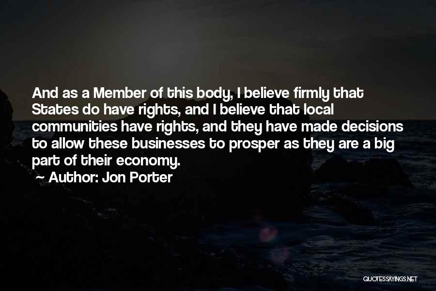 Jon Porter Quotes: And As A Member Of This Body, I Believe Firmly That States Do Have Rights, And I Believe That Local