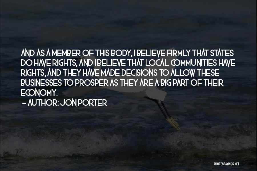 Jon Porter Quotes: And As A Member Of This Body, I Believe Firmly That States Do Have Rights, And I Believe That Local
