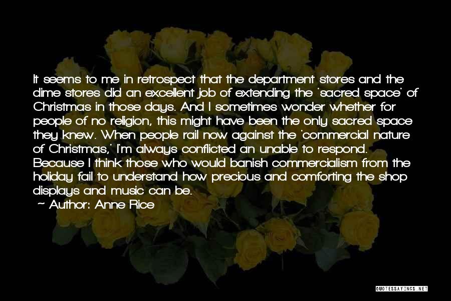 Anne Rice Quotes: It Seems To Me In Retrospect That The Department Stores And The Dime Stores Did An Excellent Job Of Extending