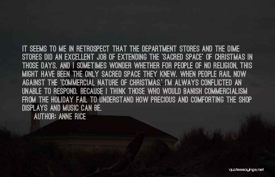 Anne Rice Quotes: It Seems To Me In Retrospect That The Department Stores And The Dime Stores Did An Excellent Job Of Extending