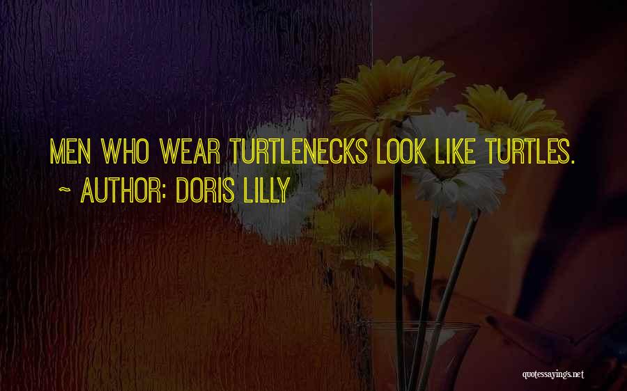 Doris Lilly Quotes: Men Who Wear Turtlenecks Look Like Turtles.