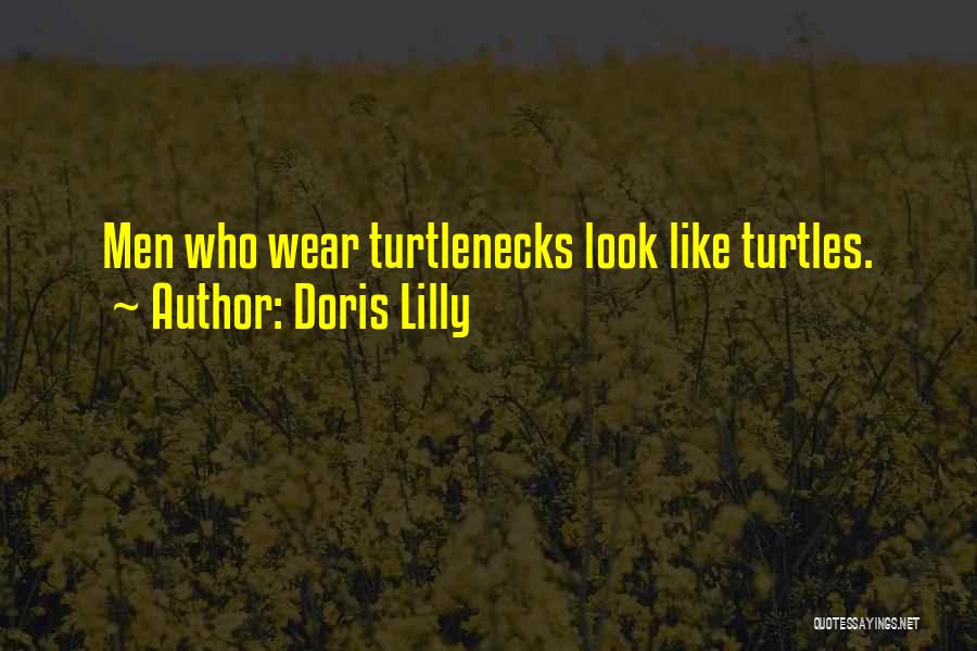 Doris Lilly Quotes: Men Who Wear Turtlenecks Look Like Turtles.