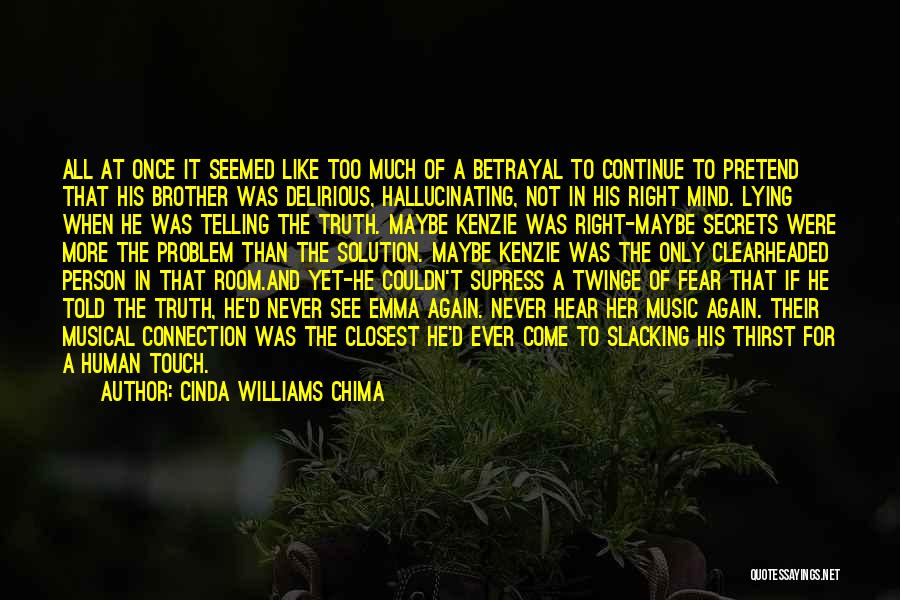 Cinda Williams Chima Quotes: All At Once It Seemed Like Too Much Of A Betrayal To Continue To Pretend That His Brother Was Delirious,