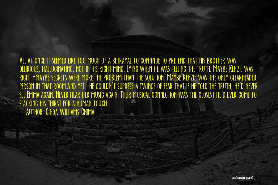 Cinda Williams Chima Quotes: All At Once It Seemed Like Too Much Of A Betrayal To Continue To Pretend That His Brother Was Delirious,