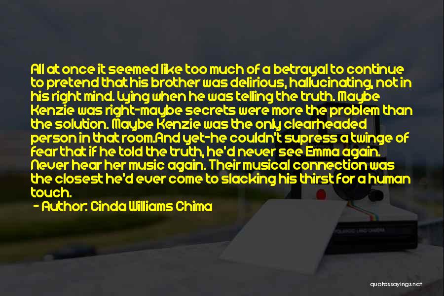 Cinda Williams Chima Quotes: All At Once It Seemed Like Too Much Of A Betrayal To Continue To Pretend That His Brother Was Delirious,
