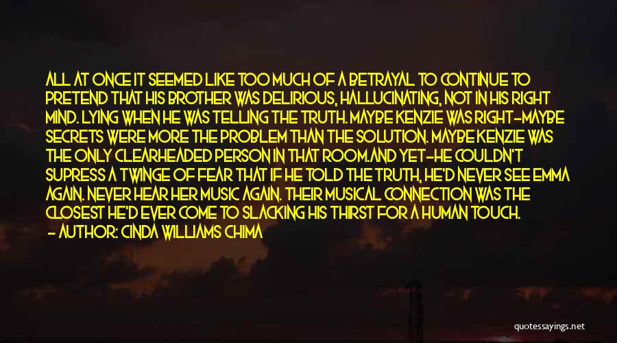 Cinda Williams Chima Quotes: All At Once It Seemed Like Too Much Of A Betrayal To Continue To Pretend That His Brother Was Delirious,