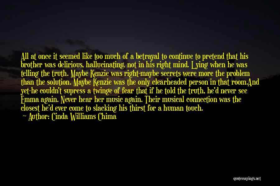 Cinda Williams Chima Quotes: All At Once It Seemed Like Too Much Of A Betrayal To Continue To Pretend That His Brother Was Delirious,