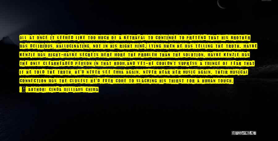Cinda Williams Chima Quotes: All At Once It Seemed Like Too Much Of A Betrayal To Continue To Pretend That His Brother Was Delirious,