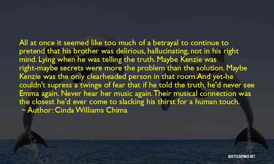 Cinda Williams Chima Quotes: All At Once It Seemed Like Too Much Of A Betrayal To Continue To Pretend That His Brother Was Delirious,