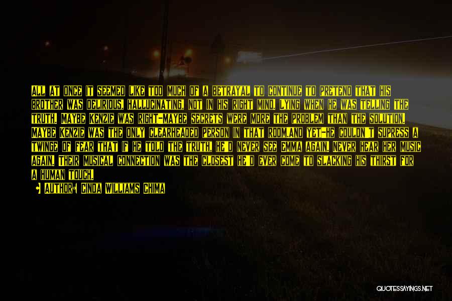 Cinda Williams Chima Quotes: All At Once It Seemed Like Too Much Of A Betrayal To Continue To Pretend That His Brother Was Delirious,