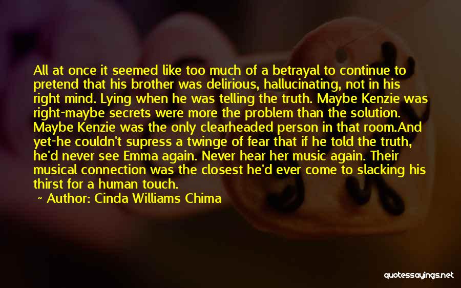 Cinda Williams Chima Quotes: All At Once It Seemed Like Too Much Of A Betrayal To Continue To Pretend That His Brother Was Delirious,