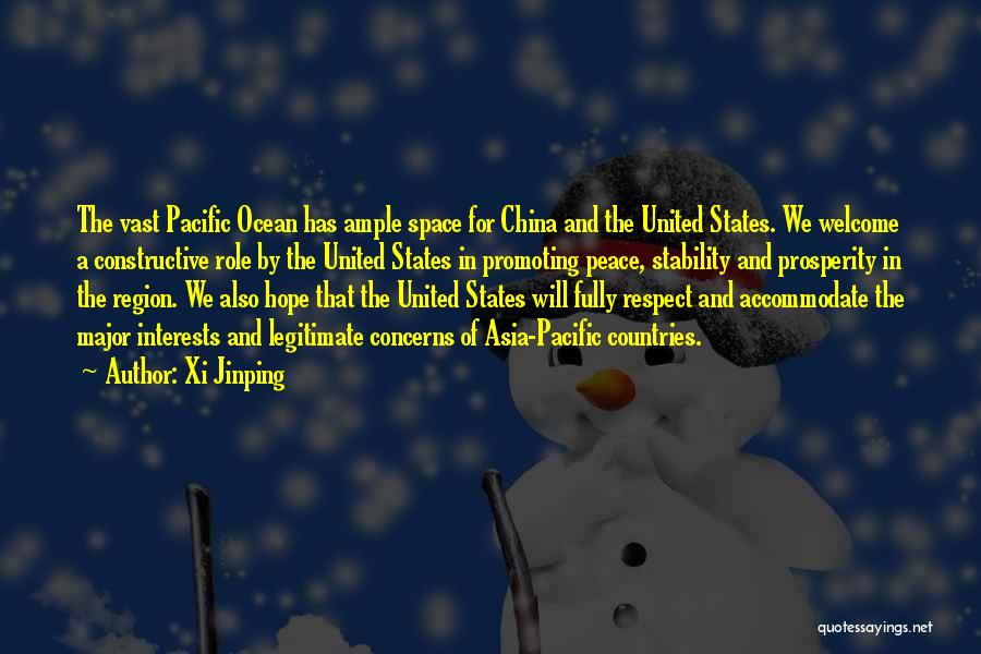 Xi Jinping Quotes: The Vast Pacific Ocean Has Ample Space For China And The United States. We Welcome A Constructive Role By The