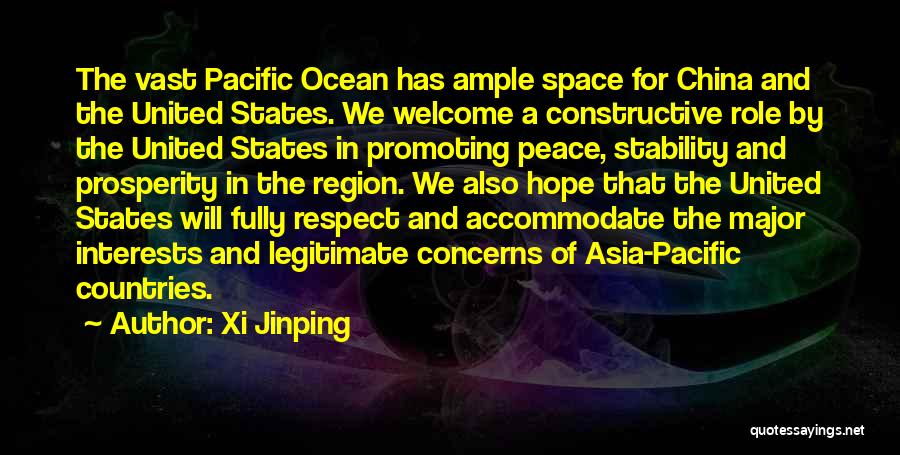 Xi Jinping Quotes: The Vast Pacific Ocean Has Ample Space For China And The United States. We Welcome A Constructive Role By The