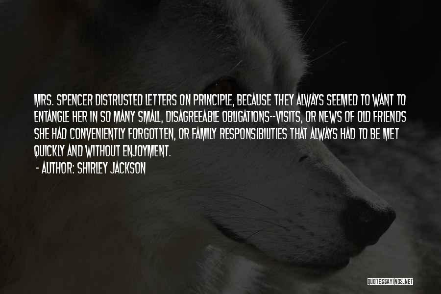 Shirley Jackson Quotes: Mrs. Spencer Distrusted Letters On Principle, Because They Always Seemed To Want To Entangle Her In So Many Small, Disagreeable