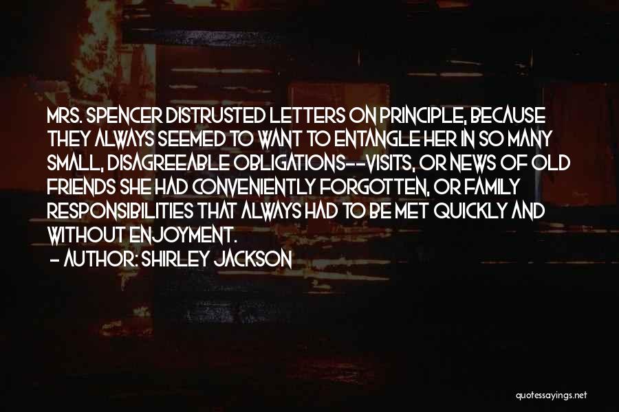 Shirley Jackson Quotes: Mrs. Spencer Distrusted Letters On Principle, Because They Always Seemed To Want To Entangle Her In So Many Small, Disagreeable