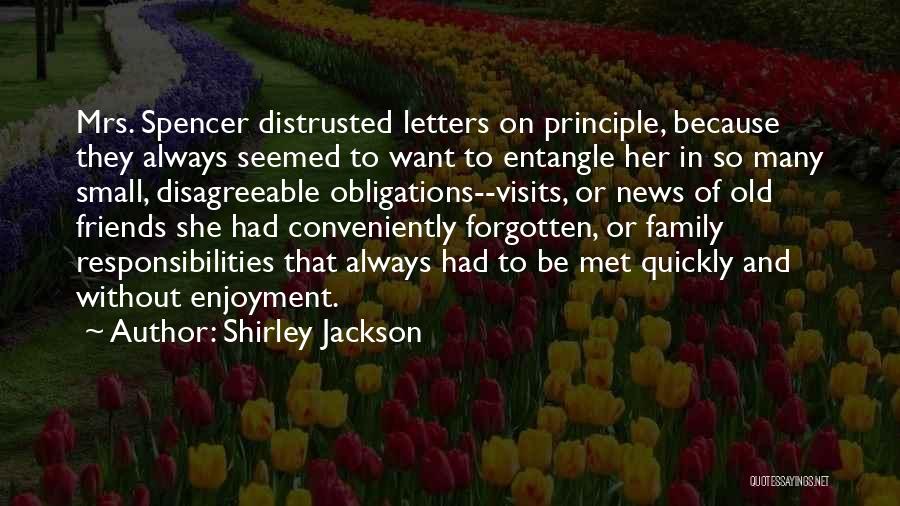 Shirley Jackson Quotes: Mrs. Spencer Distrusted Letters On Principle, Because They Always Seemed To Want To Entangle Her In So Many Small, Disagreeable