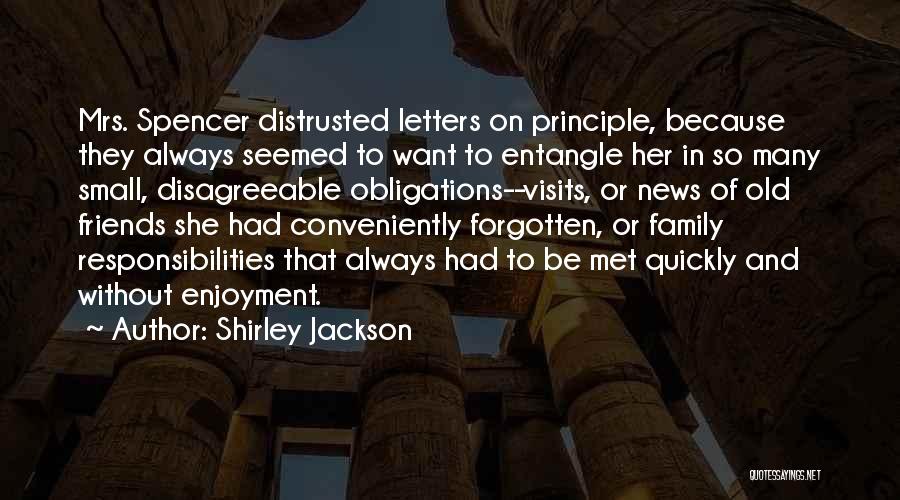 Shirley Jackson Quotes: Mrs. Spencer Distrusted Letters On Principle, Because They Always Seemed To Want To Entangle Her In So Many Small, Disagreeable