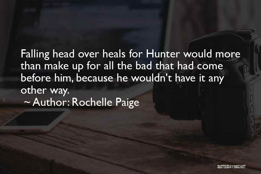 Rochelle Paige Quotes: Falling Head Over Heals For Hunter Would More Than Make Up For All The Bad That Had Come Before Him,