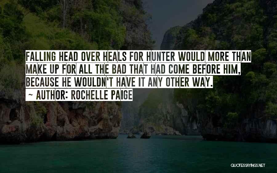 Rochelle Paige Quotes: Falling Head Over Heals For Hunter Would More Than Make Up For All The Bad That Had Come Before Him,