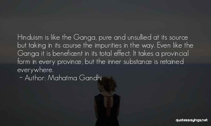 Mahatma Gandhi Quotes: Hinduism Is Like The Ganga, Pure And Unsullied At Its Source But Taking In Its Course The Impurities In The