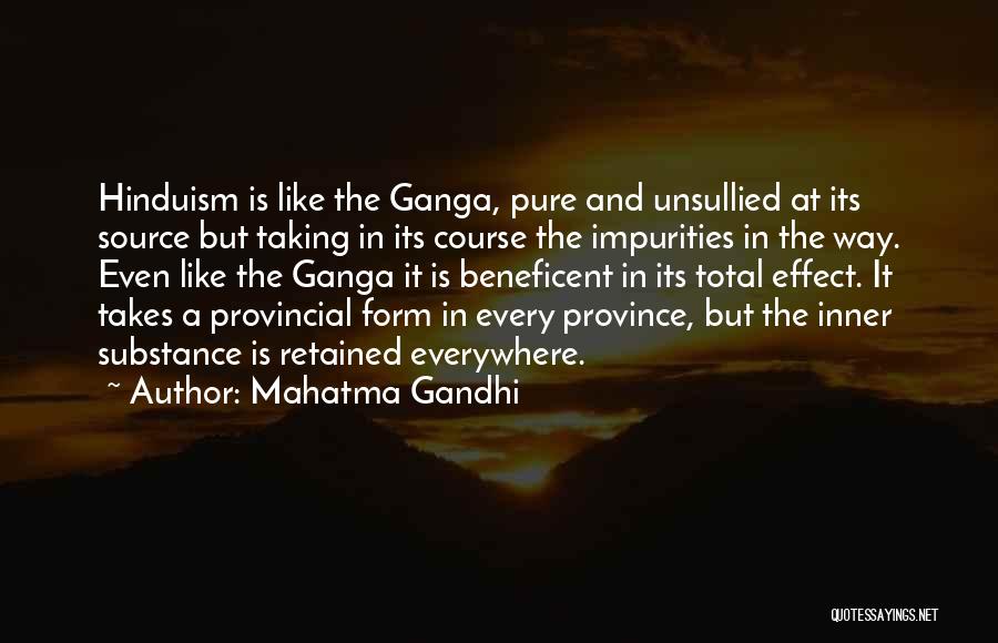 Mahatma Gandhi Quotes: Hinduism Is Like The Ganga, Pure And Unsullied At Its Source But Taking In Its Course The Impurities In The
