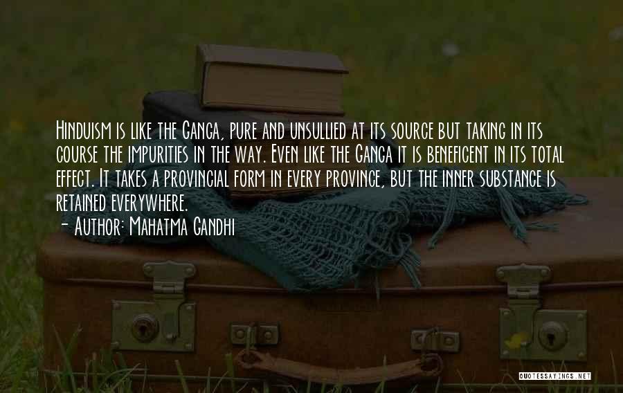 Mahatma Gandhi Quotes: Hinduism Is Like The Ganga, Pure And Unsullied At Its Source But Taking In Its Course The Impurities In The
