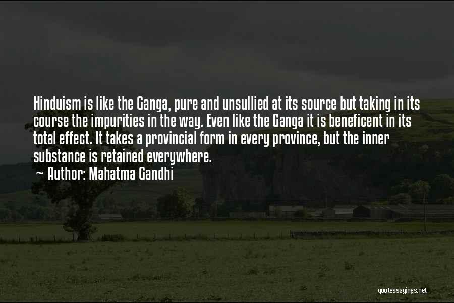Mahatma Gandhi Quotes: Hinduism Is Like The Ganga, Pure And Unsullied At Its Source But Taking In Its Course The Impurities In The