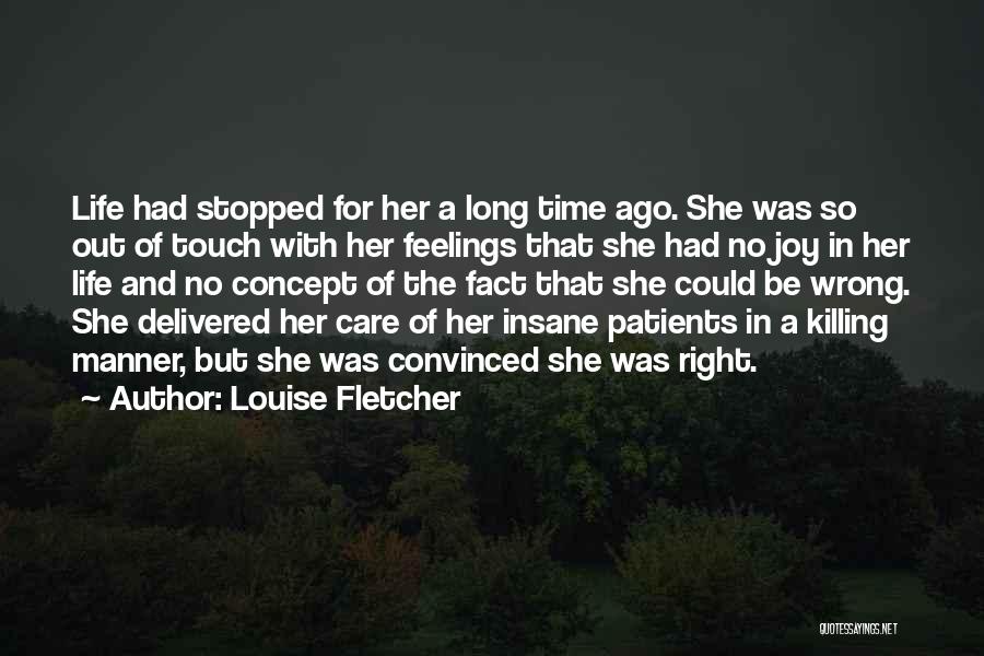 Louise Fletcher Quotes: Life Had Stopped For Her A Long Time Ago. She Was So Out Of Touch With Her Feelings That She