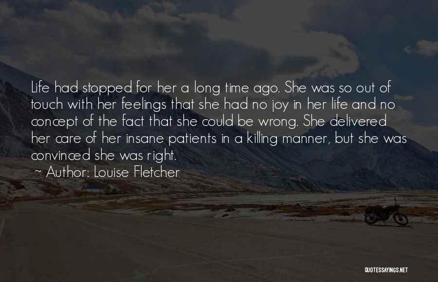 Louise Fletcher Quotes: Life Had Stopped For Her A Long Time Ago. She Was So Out Of Touch With Her Feelings That She