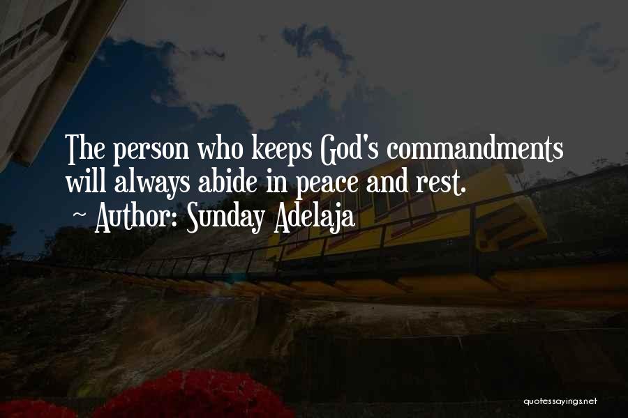 Sunday Adelaja Quotes: The Person Who Keeps God's Commandments Will Always Abide In Peace And Rest.