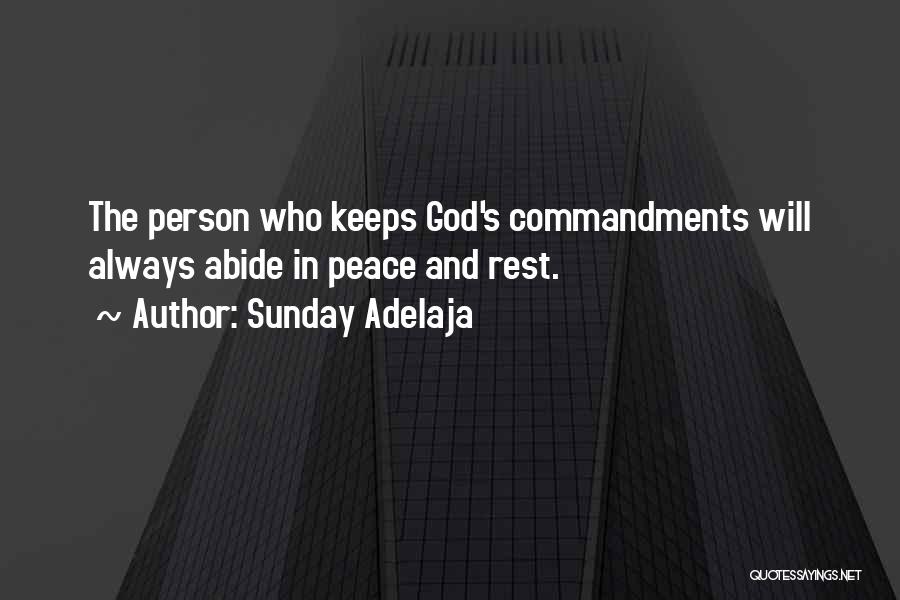 Sunday Adelaja Quotes: The Person Who Keeps God's Commandments Will Always Abide In Peace And Rest.