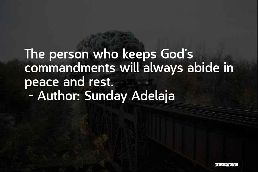 Sunday Adelaja Quotes: The Person Who Keeps God's Commandments Will Always Abide In Peace And Rest.