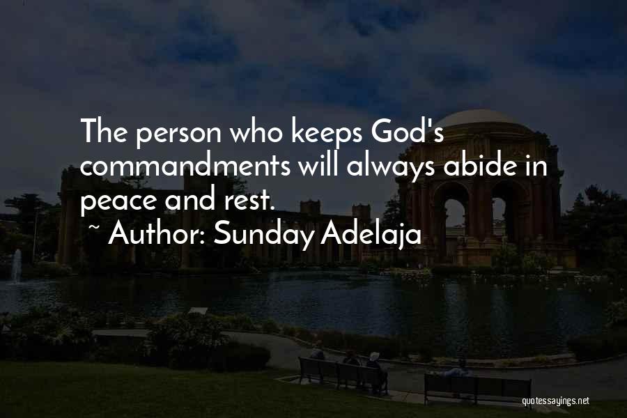 Sunday Adelaja Quotes: The Person Who Keeps God's Commandments Will Always Abide In Peace And Rest.