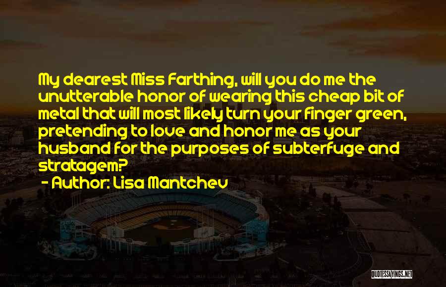 Lisa Mantchev Quotes: My Dearest Miss Farthing, Will You Do Me The Unutterable Honor Of Wearing This Cheap Bit Of Metal That Will