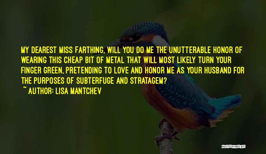 Lisa Mantchev Quotes: My Dearest Miss Farthing, Will You Do Me The Unutterable Honor Of Wearing This Cheap Bit Of Metal That Will