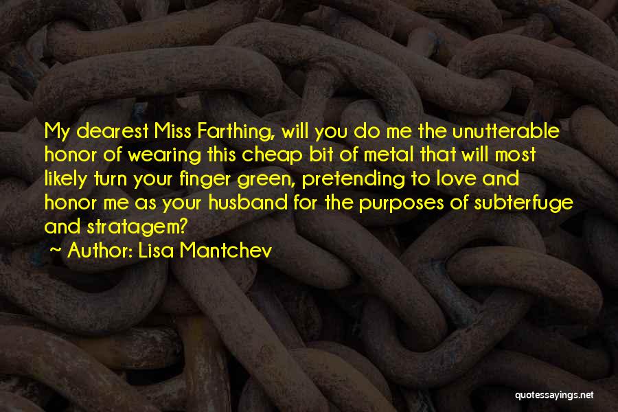 Lisa Mantchev Quotes: My Dearest Miss Farthing, Will You Do Me The Unutterable Honor Of Wearing This Cheap Bit Of Metal That Will