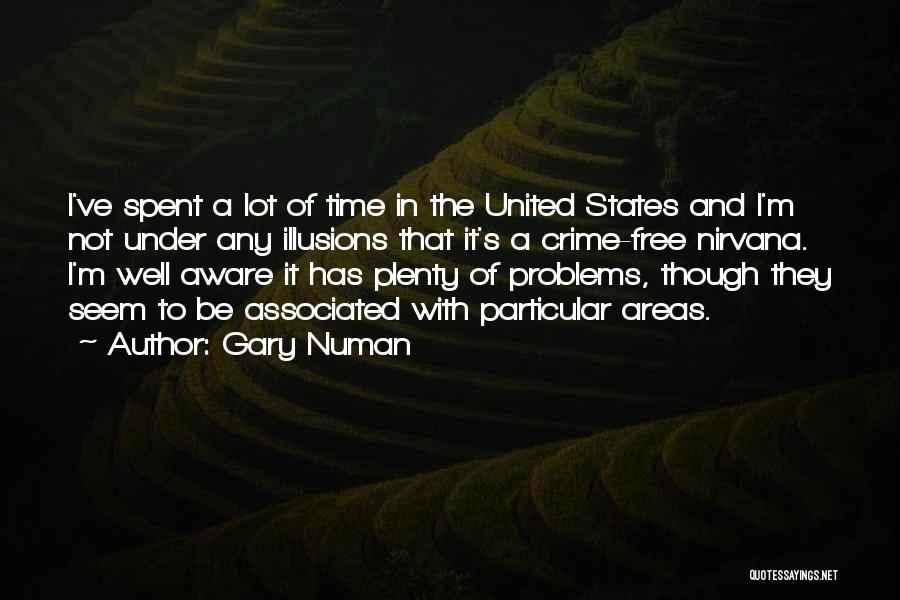 Gary Numan Quotes: I've Spent A Lot Of Time In The United States And I'm Not Under Any Illusions That It's A Crime-free