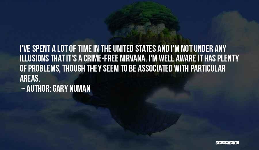 Gary Numan Quotes: I've Spent A Lot Of Time In The United States And I'm Not Under Any Illusions That It's A Crime-free