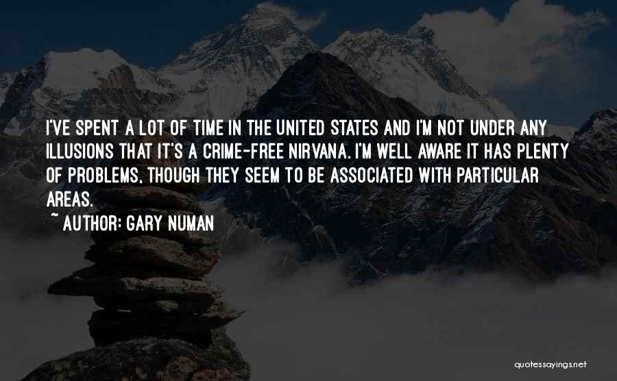 Gary Numan Quotes: I've Spent A Lot Of Time In The United States And I'm Not Under Any Illusions That It's A Crime-free