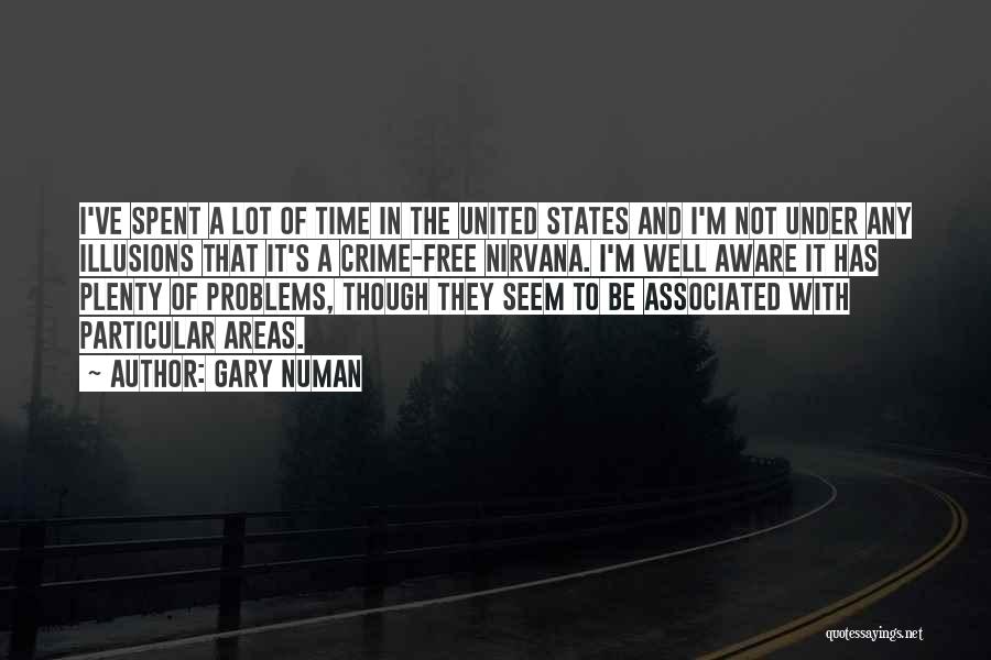Gary Numan Quotes: I've Spent A Lot Of Time In The United States And I'm Not Under Any Illusions That It's A Crime-free