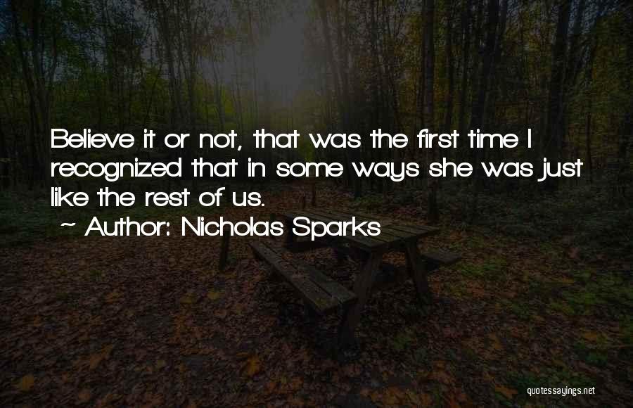 Nicholas Sparks Quotes: Believe It Or Not, That Was The First Time I Recognized That In Some Ways She Was Just Like The