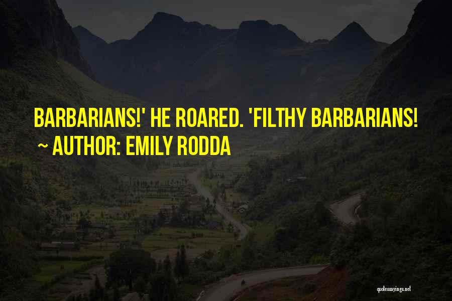 Emily Rodda Quotes: Barbarians!' He Roared. 'filthy Barbarians!