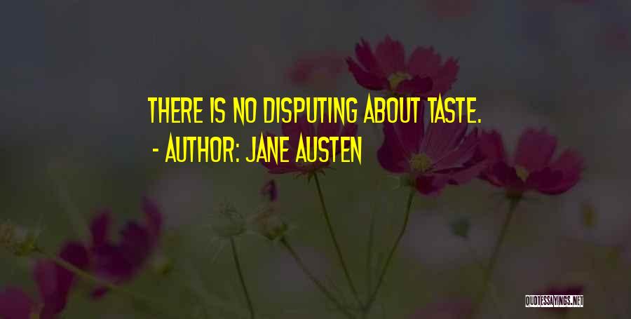 Jane Austen Quotes: There Is No Disputing About Taste.