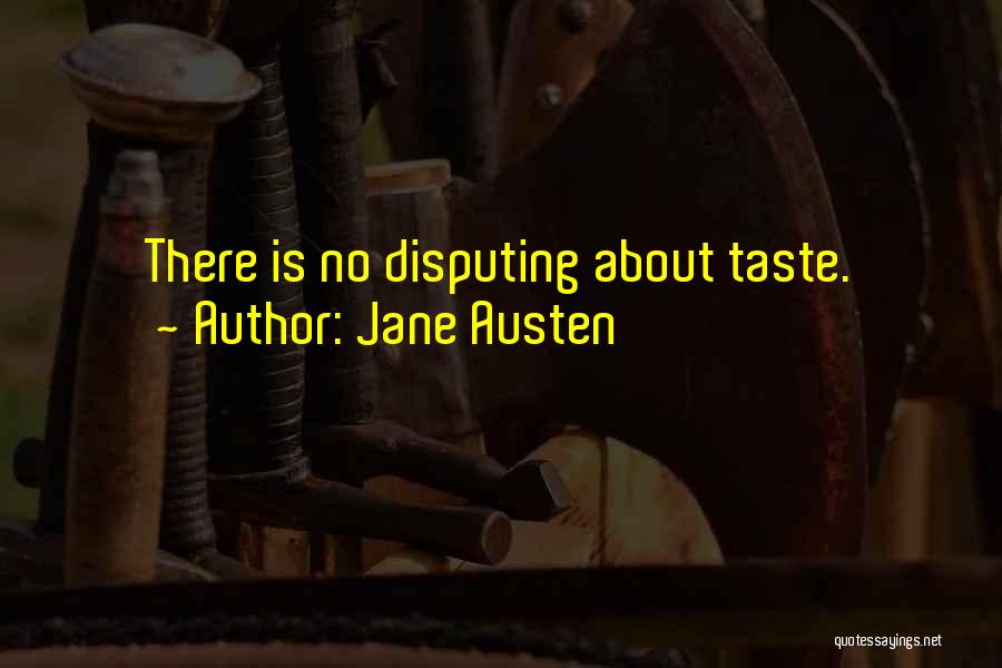 Jane Austen Quotes: There Is No Disputing About Taste.
