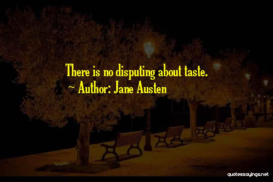 Jane Austen Quotes: There Is No Disputing About Taste.