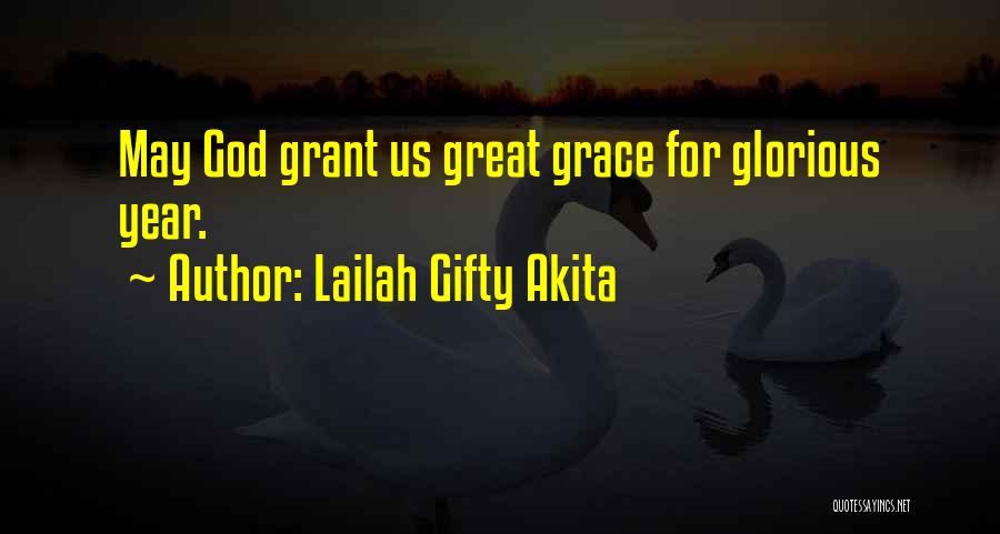 Lailah Gifty Akita Quotes: May God Grant Us Great Grace For Glorious Year.