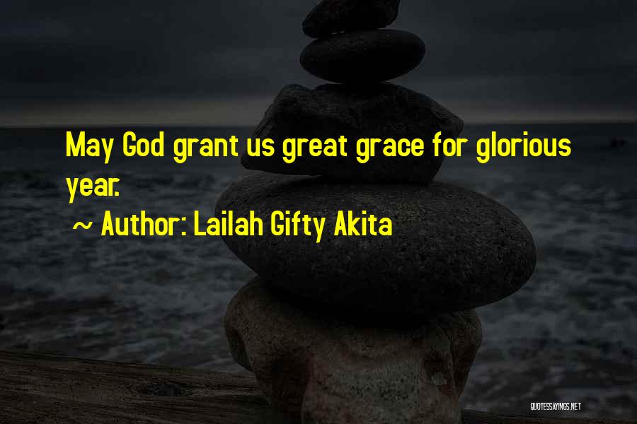 Lailah Gifty Akita Quotes: May God Grant Us Great Grace For Glorious Year.