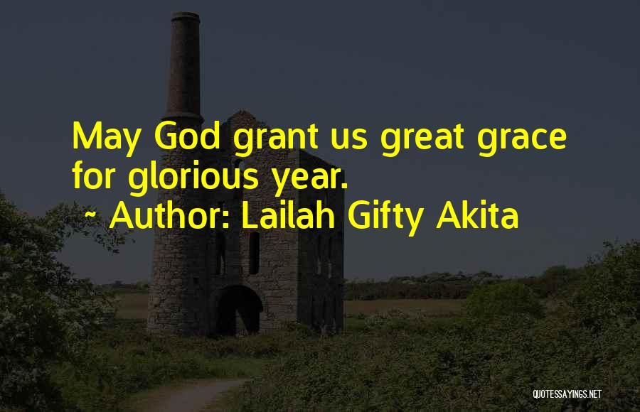 Lailah Gifty Akita Quotes: May God Grant Us Great Grace For Glorious Year.